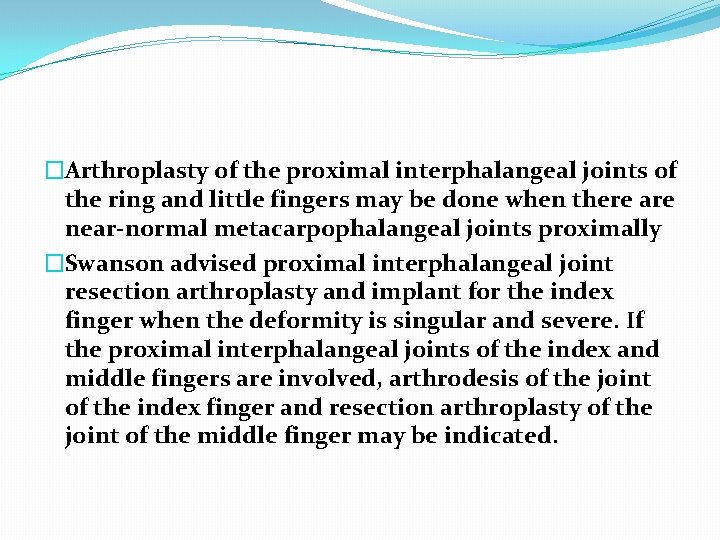 �Arthroplasty of the proximal interphalangeal joints of the ring and little fingers may be