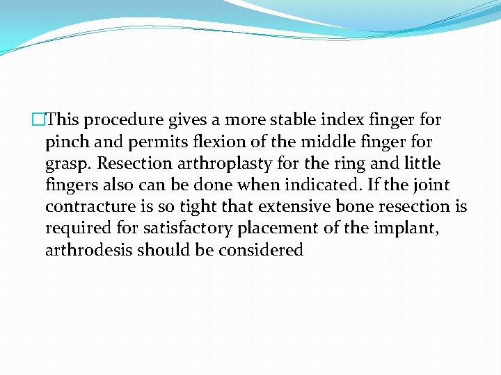 �This procedure gives a more stable index finger for pinch and permits flexion of