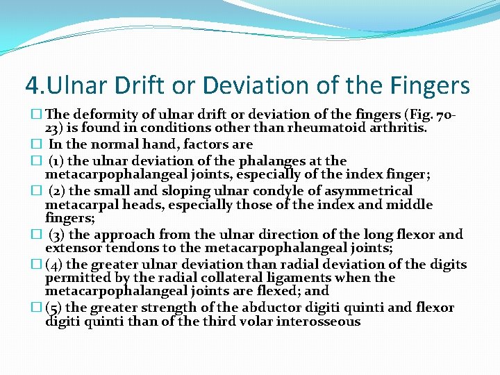 4. Ulnar Drift or Deviation of the Fingers � The deformity of ulnar drift