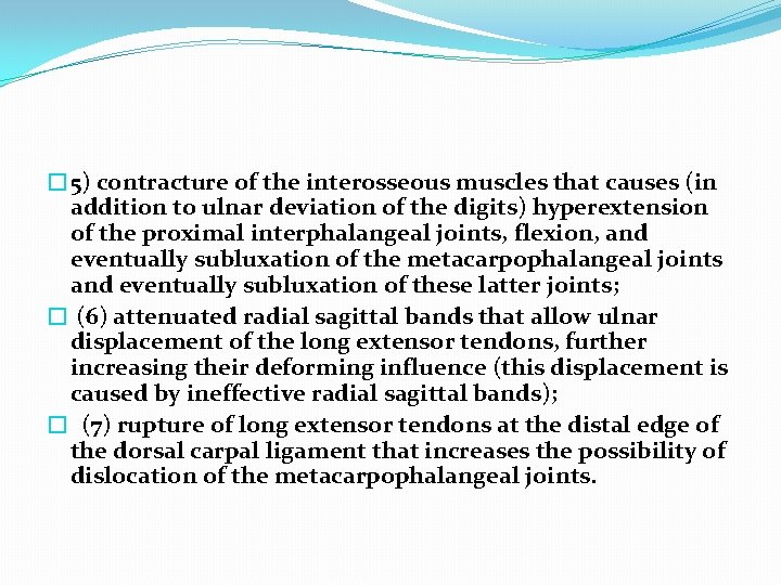 � 5) contracture of the interosseous muscles that causes (in addition to ulnar deviation