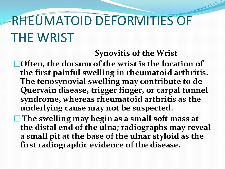 RHEUMATOID DEFORMITIES OF THE WRIST Synovitis of the Wrist �Often, the dorsum of the