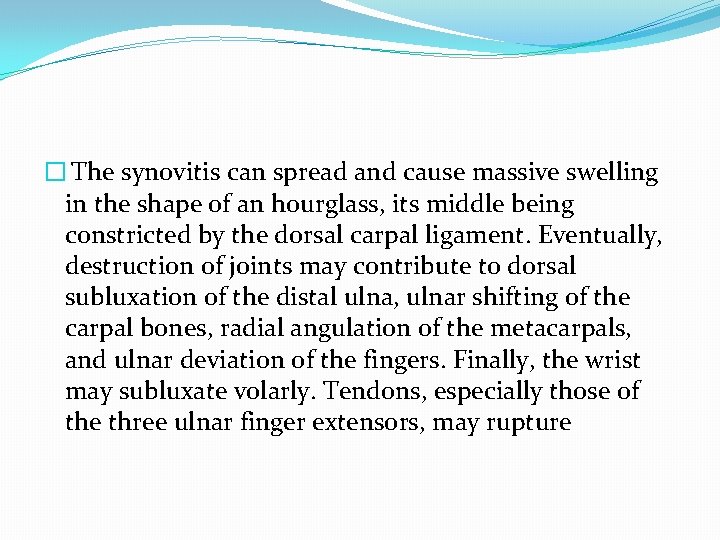 � The synovitis can spread and cause massive swelling in the shape of an