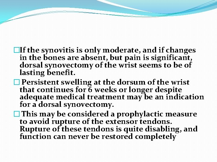 �If the synovitis is only moderate, and if changes in the bones are absent,