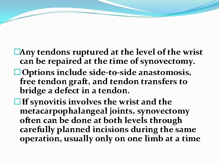 �Any tendons ruptured at the level of the wrist can be repaired at the