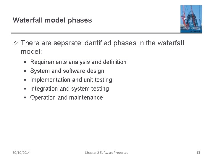 Waterfall model phases ² There are separate identified phases in the waterfall model: §