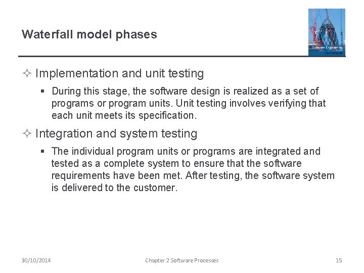 Waterfall model phases ² Implementation and unit testing § During this stage, the software