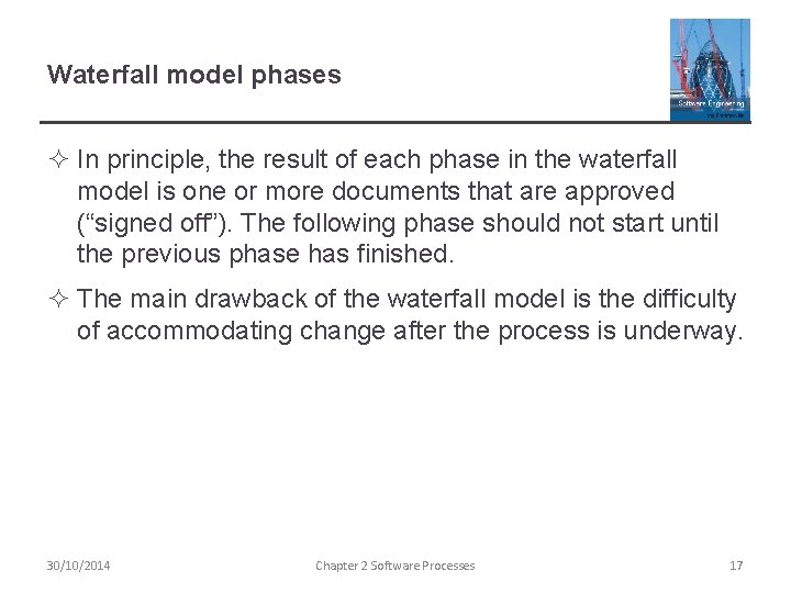 Waterfall model phases ² In principle, the result of each phase in the waterfall