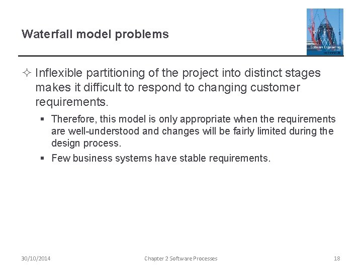 Waterfall model problems ² Inflexible partitioning of the project into distinct stages makes it