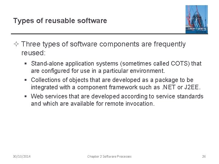 Types of reusable software ² Three types of software components are frequently reused: §