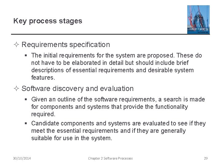 Key process stages ² Requirements specification § The initial requirements for the system are