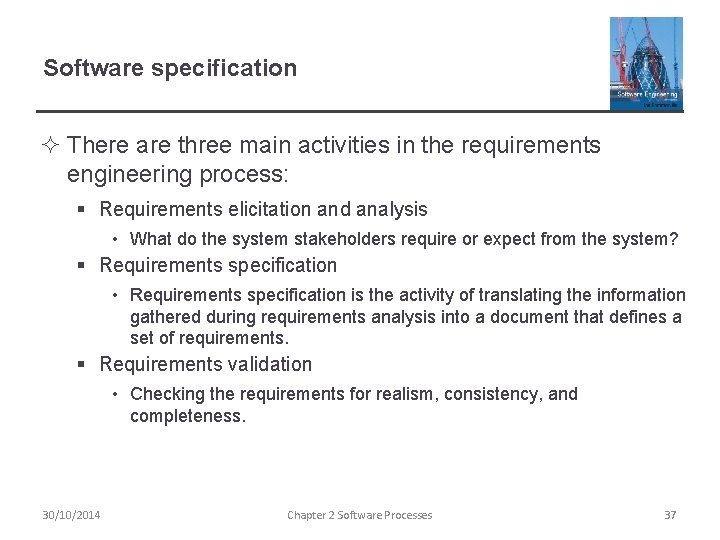 Software specification ² There are three main activities in the requirements engineering process: §