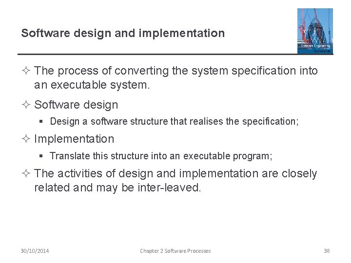 Software design and implementation ² The process of converting the system specification into an