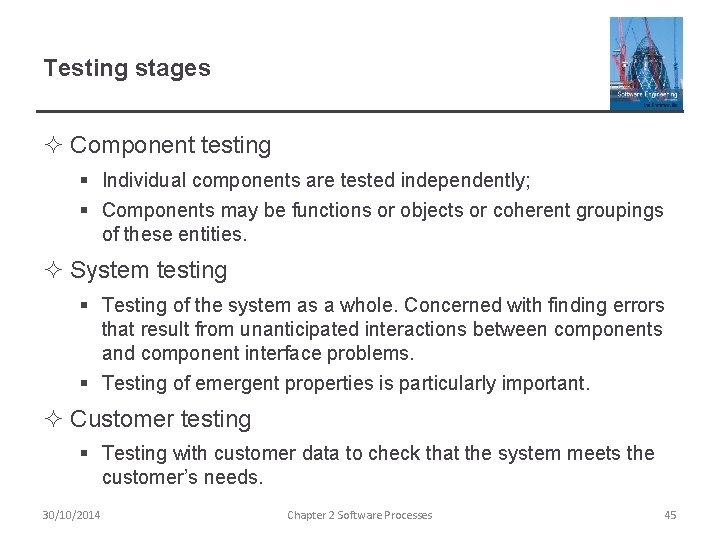 Testing stages ² Component testing § Individual components are tested independently; § Components may