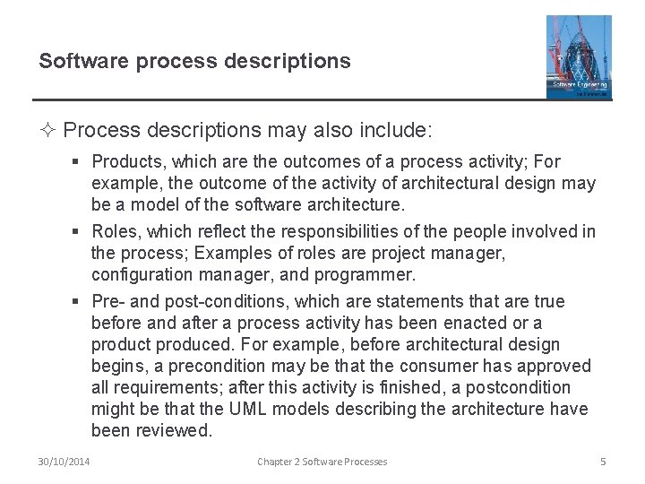 Software process descriptions ² Process descriptions may also include: § Products, which are the