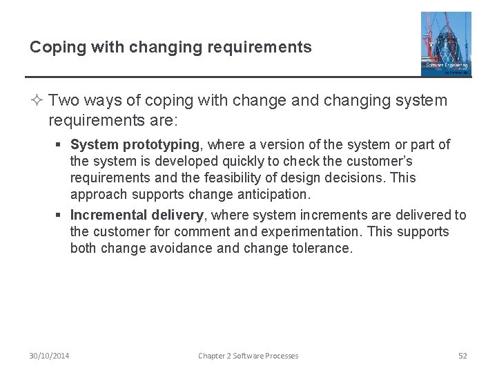 Coping with changing requirements ² Two ways of coping with change and changing system