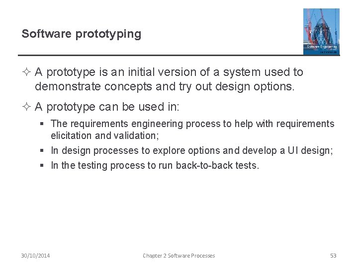Software prototyping ² A prototype is an initial version of a system used to