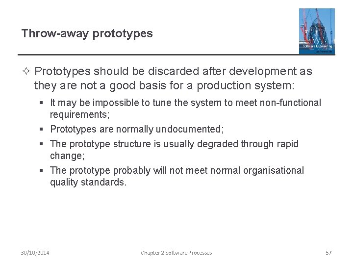 Throw-away prototypes ² Prototypes should be discarded after development as they are not a