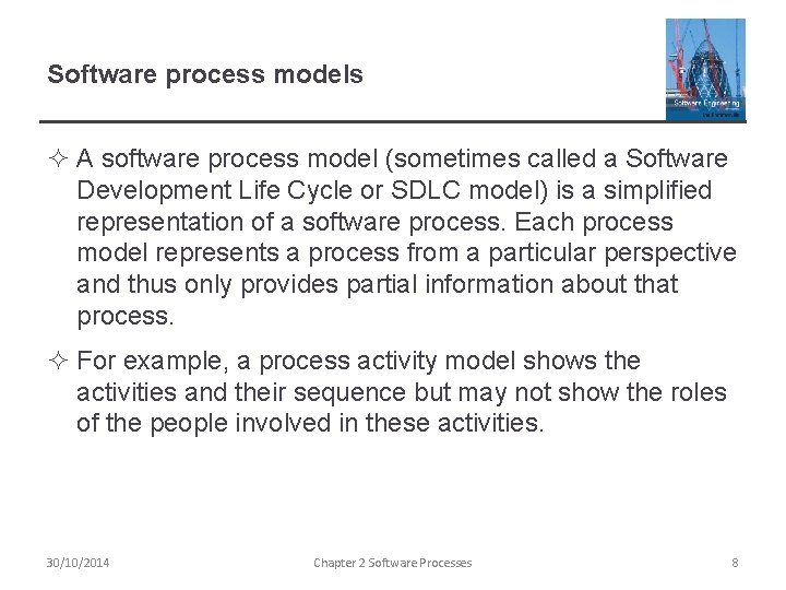 Software process models ² A software process model (sometimes called a Software Development Life