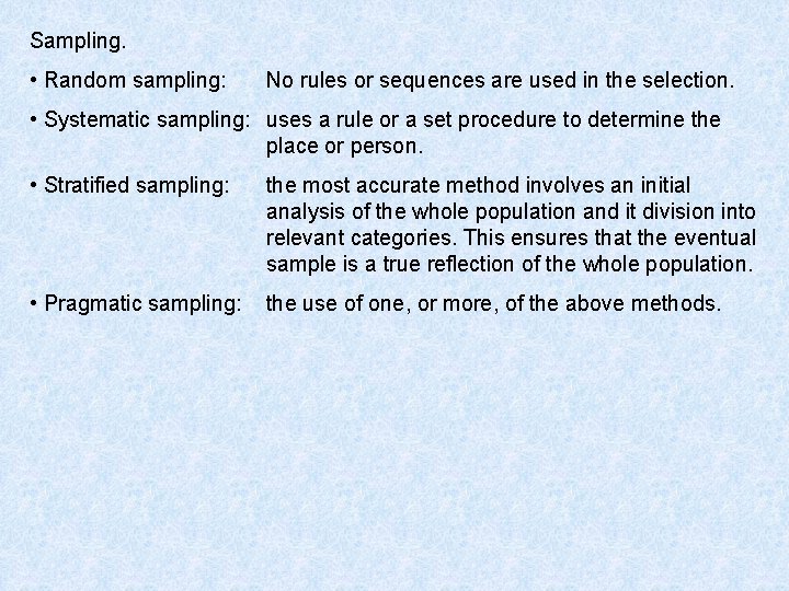 Sampling. • Random sampling: No rules or sequences are used in the selection. •