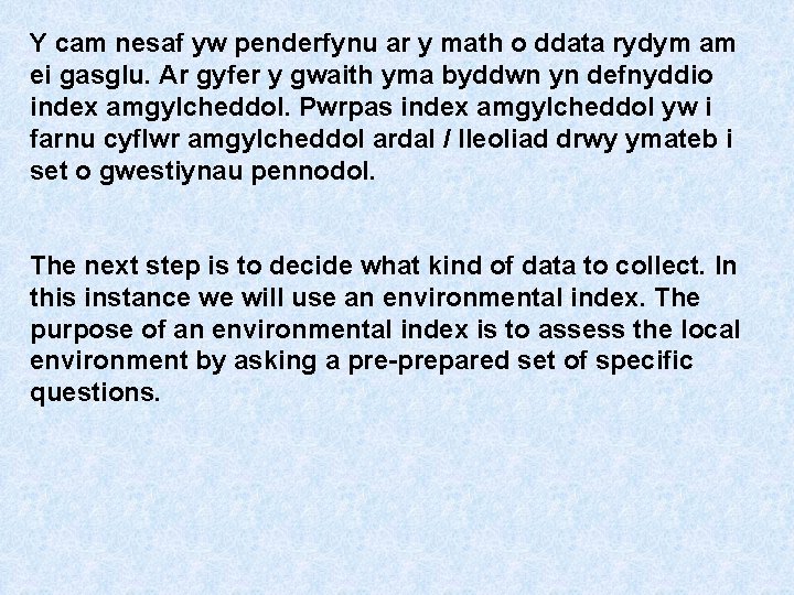 Y cam nesaf yw penderfynu ar y math o ddata rydym am ei gasglu.