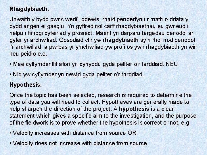 Rhagdybiaeth. Unwaith y bydd pwnc wedi’i ddewis, rhaid penderfynu’r math o ddata y bydd