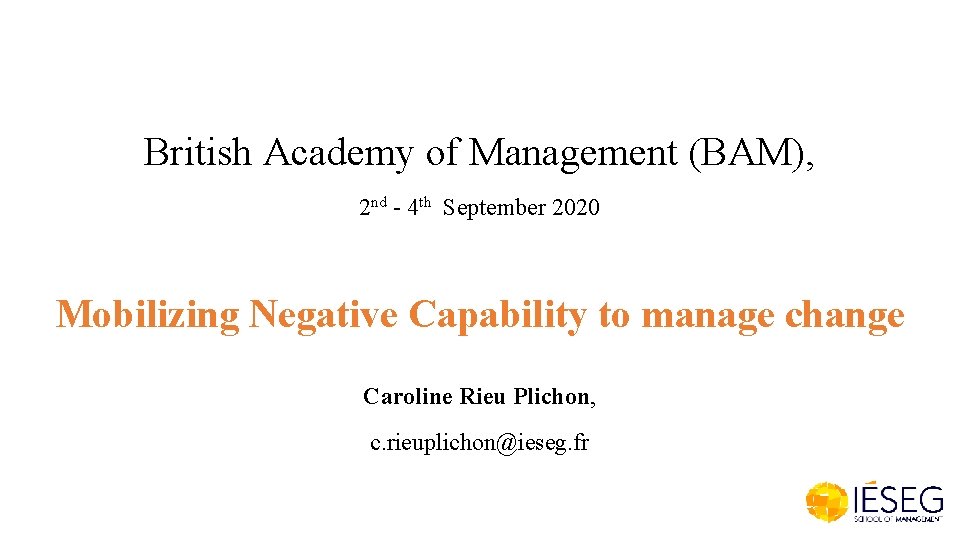 British Academy of Management (BAM), 2 nd - 4 th September 2020 Mobilizing Negative