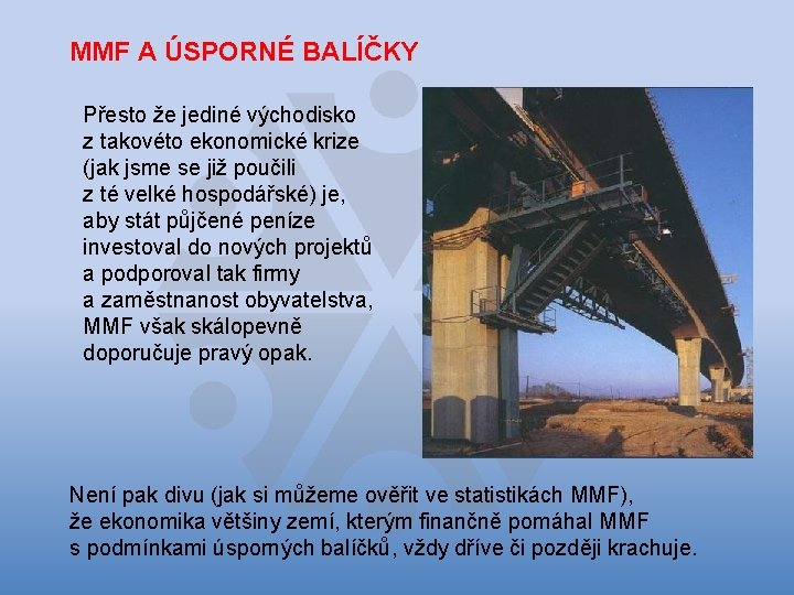 MMF A ÚSPORNÉ BALÍČKY Přesto že jediné východisko z takovéto ekonomické krize (jak jsme