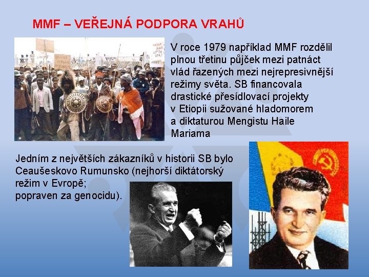 MMF – VEŘEJNÁ PODPORA VRAHŮ V roce 1979 například MMF rozdělil plnou třetinu půjček