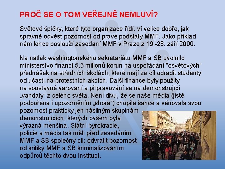 PROČ SE O TOM VEŘEJNĚ NEMLUVÍ? Světové špičky, které tyto organizace řídí, ví velice