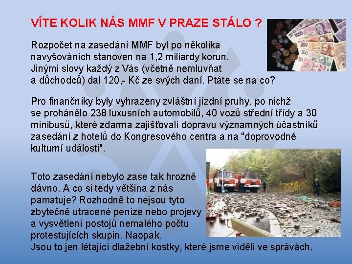 VÍTE KOLIK NÁS MMF V PRAZE STÁLO ? Rozpočet na zasedání MMF byl po