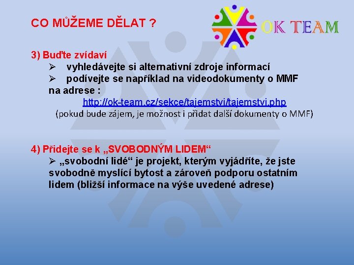 CO MŮŽEME DĚLAT ? 3) Buďte zvídaví Ø vyhledávejte si alternativní zdroje informací Ø