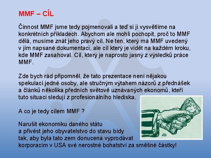 MMF – CÍL Činnost MMF jsme tedy pojmenovali a teď si ji vysvětlíme na