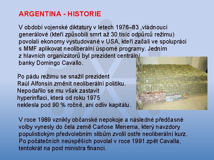 ARGENTINA - HISTORIE V období vojenské diktatury v letech 1976– 83 , vládnoucí generálové