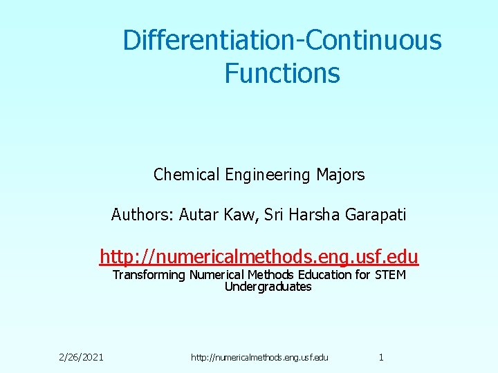 Differentiation-Continuous Functions Chemical Engineering Majors Authors: Autar Kaw, Sri Harsha Garapati http: //numericalmethods. eng.