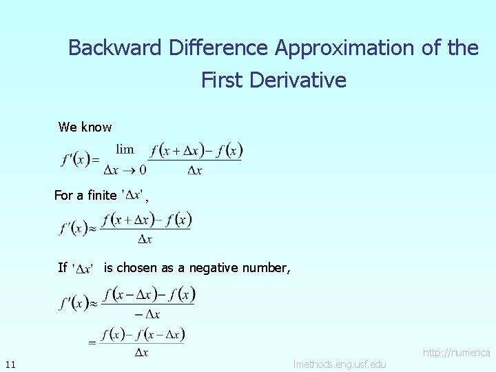 Backward Difference Approximation of the First Derivative We know For a finite If 11