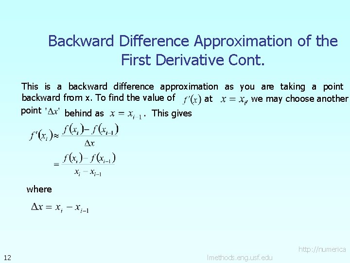 Backward Difference Approximation of the First Derivative Cont. This is a backward difference approximation