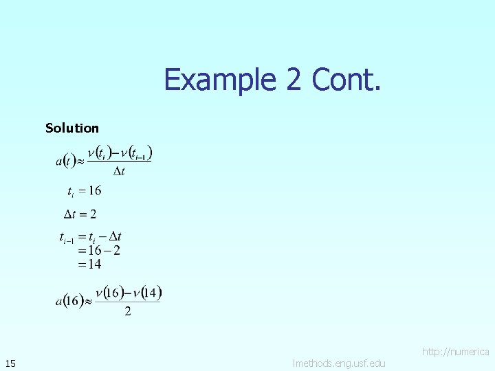 Example 2 Cont. Solution 15 lmethods. eng. usf. edu http: //numerica 