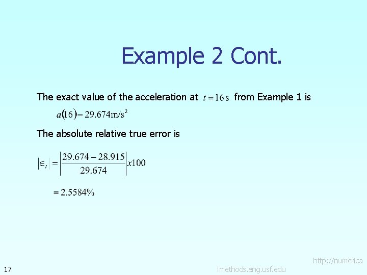 Example 2 Cont. The exact value of the acceleration at from Example 1 is