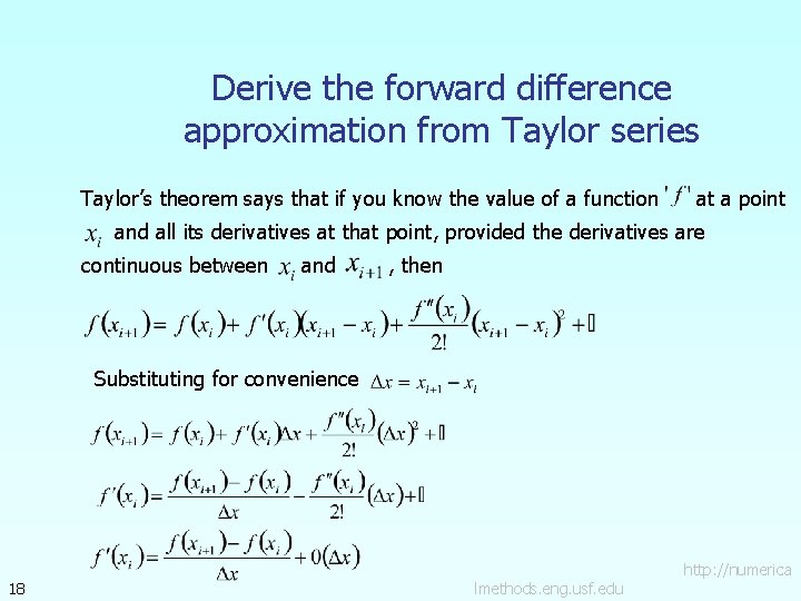 Derive the forward difference approximation from Taylor series Taylor’s theorem says that if you