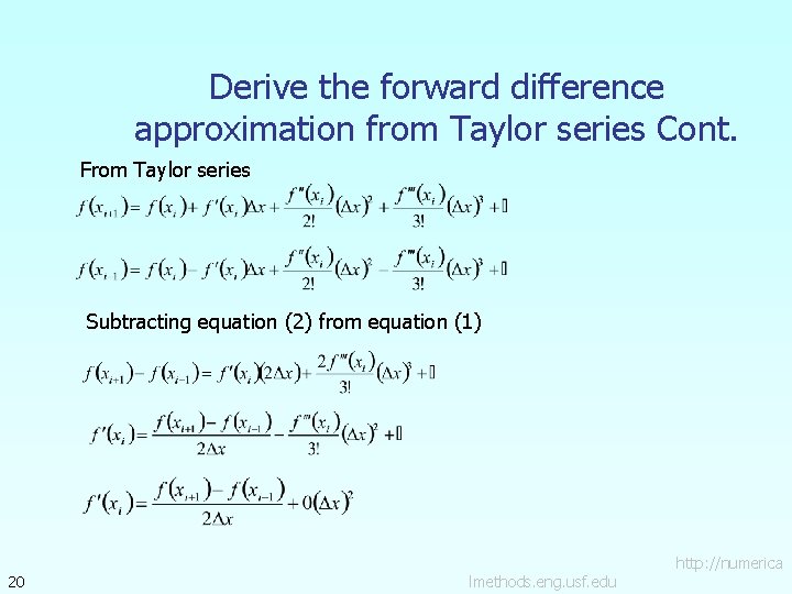 Derive the forward difference approximation from Taylor series Cont. From Taylor series Subtracting equation