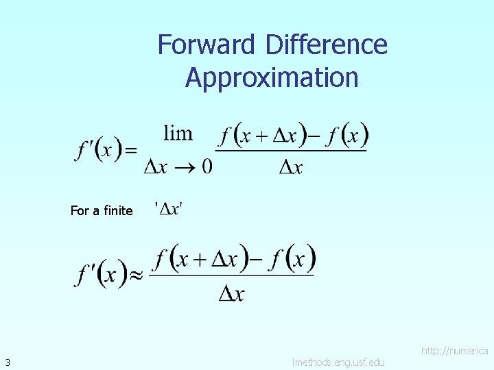 Forward Difference Approximation For a finite 3 lmethods. eng. usf. edu http: //numerica 