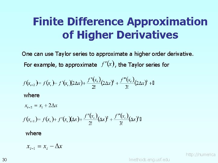 Finite Difference Approximation of Higher Derivatives One can use Taylor series to approximate a