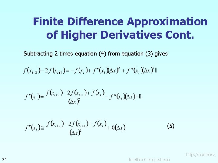 Finite Difference Approximation of Higher Derivatives Cont. Subtracting 2 times equation (4) from equation