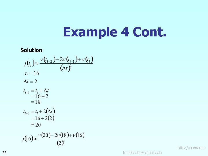 Example 4 Cont. Solution 33 lmethods. eng. usf. edu http: //numerica 