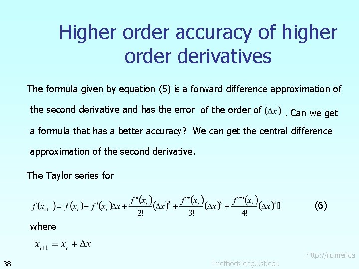 Higher order accuracy of higher order derivatives The formula given by equation (5) is