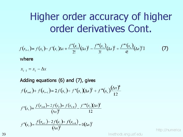 Higher order accuracy of higher order derivatives Cont. (7) where Adding equations (6) and