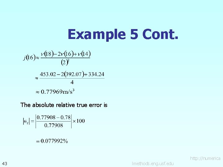 Example 5 Cont. The absolute relative true error is 43 lmethods. eng. usf. edu