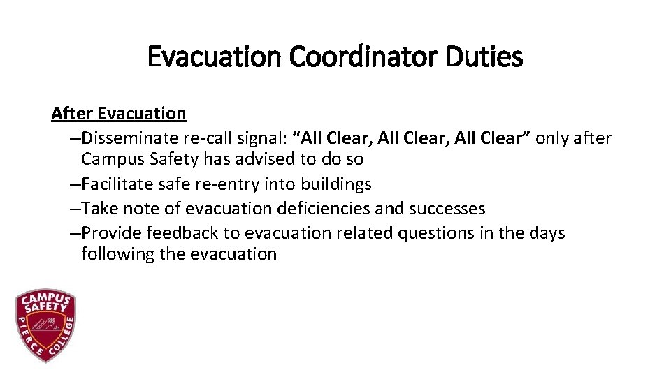 Evacuation Coordinator Duties After Evacuation –Disseminate re-call signal: “All Clear, All Clear” only after