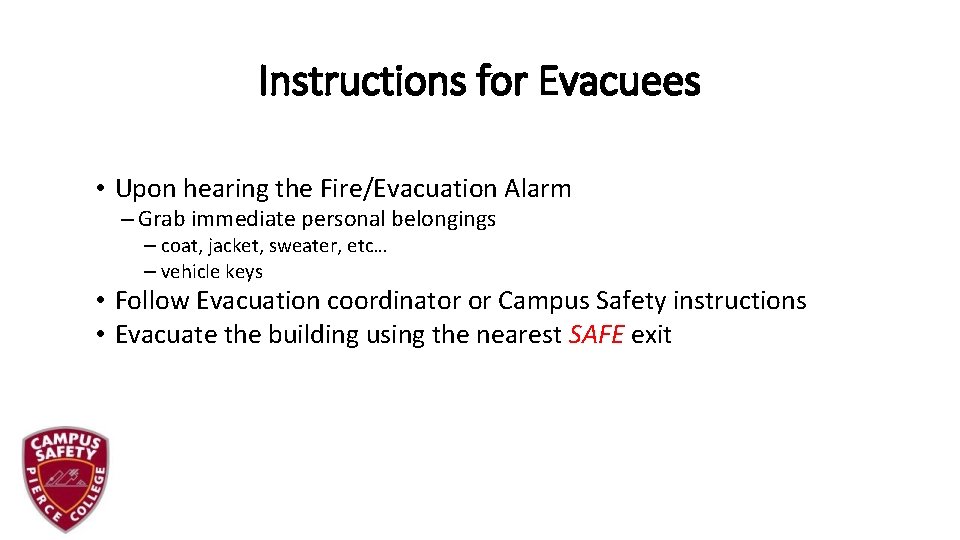 Instructions for Evacuees • Upon hearing the Fire/Evacuation Alarm – Grab immediate personal belongings