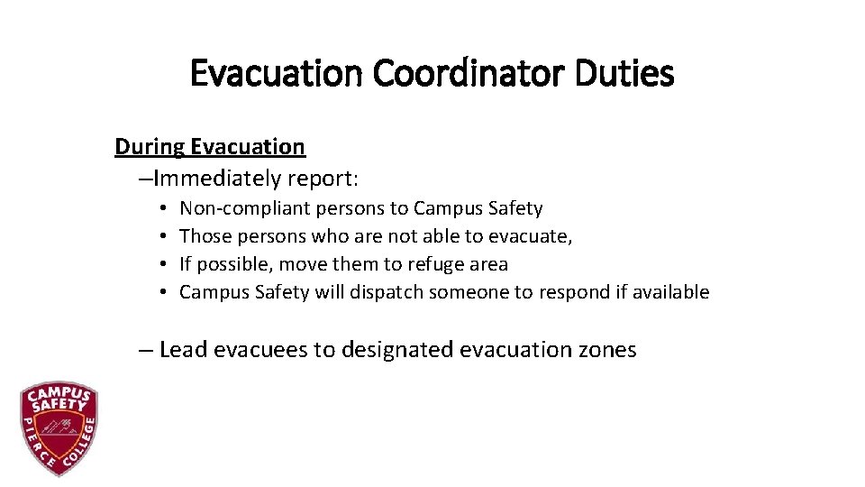 Evacuation Coordinator Duties During Evacuation –Immediately report: • • Non-compliant persons to Campus Safety